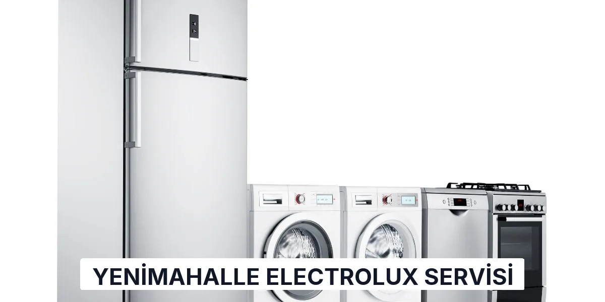 Yenimahalle Electrolux Servisi